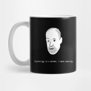 Freud- Psychology Is a Mother I Mean Amazing Mug